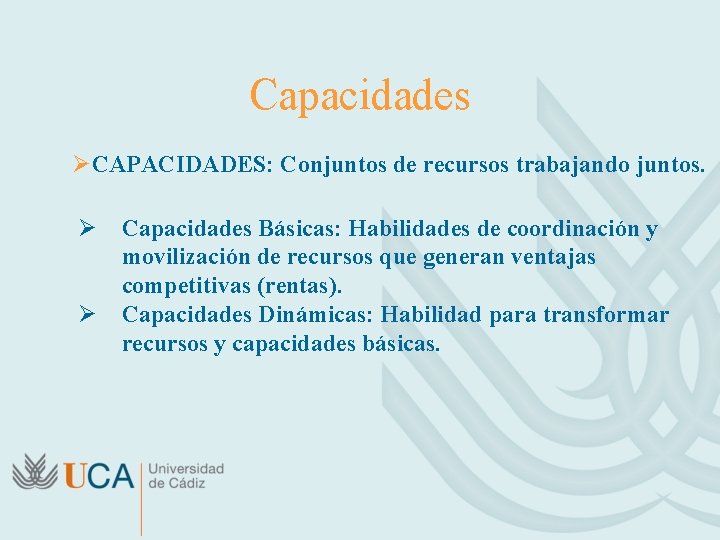 Capacidades ØCAPACIDADES: Conjuntos de recursos trabajando juntos. Ø Capacidades Básicas: Habilidades de coordinación y