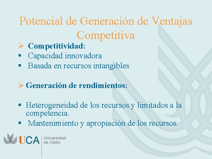 Potencial de Generación de Ventajas Competitiva Ø Competitividad: § Capacidad innovadora § Basada en