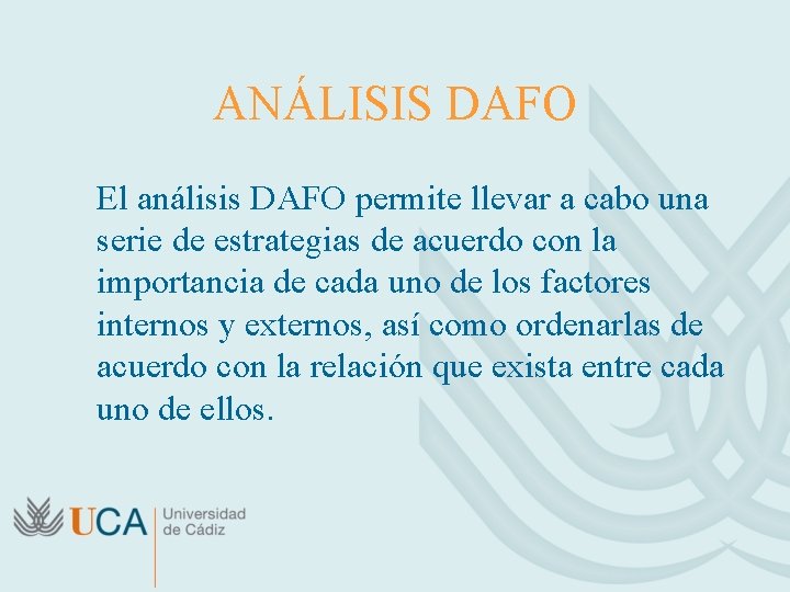 ANÁLISIS DAFO El análisis DAFO permite llevar a cabo una serie de estrategias de