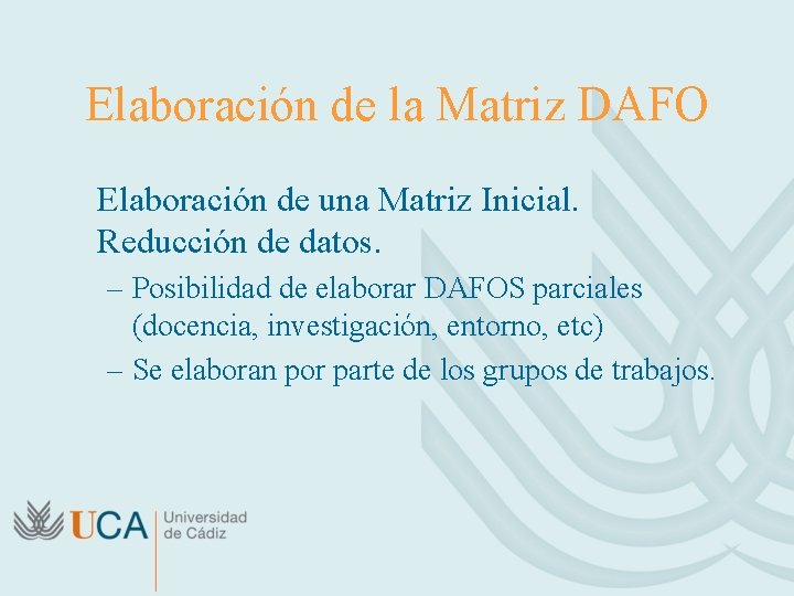 Elaboración de la Matriz DAFO Elaboración de una Matriz Inicial. Reducción de datos. –