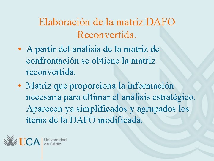 Elaboración de la matriz DAFO Reconvertida. • A partir del análisis de la matriz