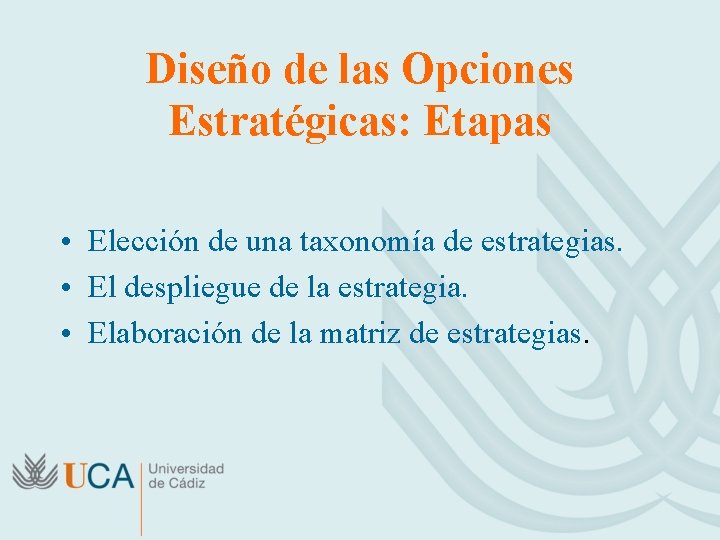 Diseño de las Opciones Estratégicas: Etapas • Elección de una taxonomía de estrategias. •