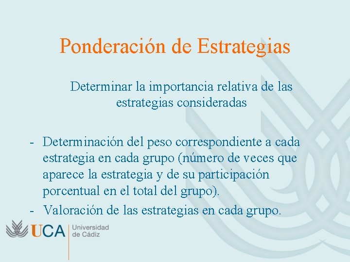 Ponderación de Estrategias Determinar la importancia relativa de las estrategias consideradas - Determinación del