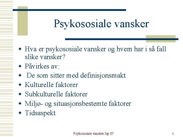Psykososiale vansker w Hva er psykososiale vansker og hvem har i så fall slike Psykososiale vansker w Hva er psykososiale vansker og hvem har i så fall slike