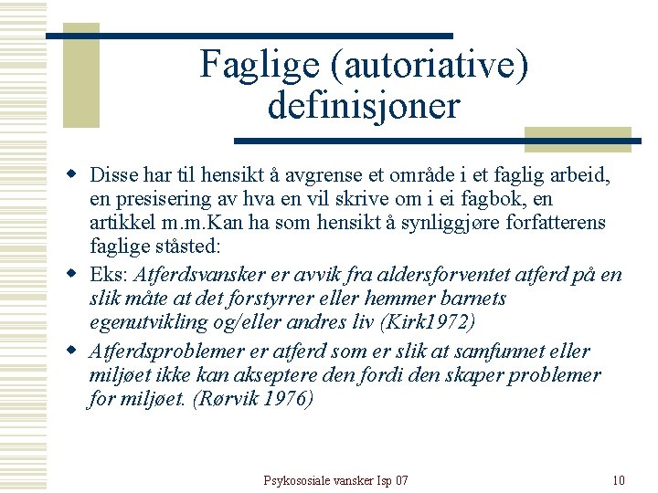 Faglige (autoriative) definisjoner w Disse har til hensikt å avgrense et område i et Faglige (autoriative) definisjoner w Disse har til hensikt å avgrense et område i et