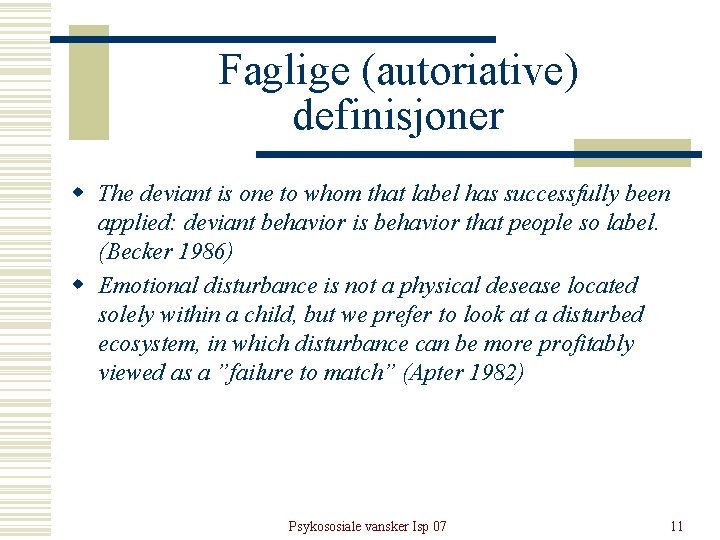 Faglige (autoriative) definisjoner w The deviant is one to whom that label has successfully Faglige (autoriative) definisjoner w The deviant is one to whom that label has successfully
