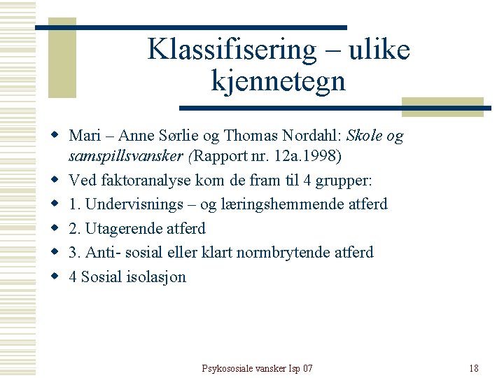 Klassifisering – ulike kjennetegn w Mari – Anne Sørlie og Thomas Nordahl: Skole og Klassifisering – ulike kjennetegn w Mari – Anne Sørlie og Thomas Nordahl: Skole og