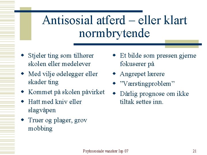 Antisosial atferd – eller klart normbrytende w Stjeler ting som tilhører skolen eller medelever Antisosial atferd – eller klart normbrytende w Stjeler ting som tilhører skolen eller medelever