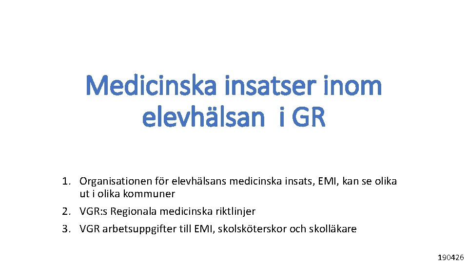 Medicinska insatser inom elevhälsan i GR 1. Organisationen för elevhälsans medicinska insats, EMI, kan