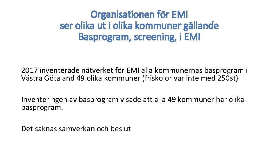 Organisationen för EMI ser olika ut i olika kommuner gällande Basprogram, screening, i EMI