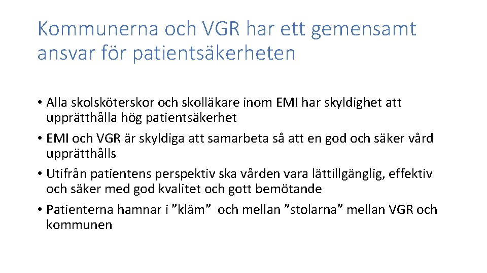 Kommunerna och VGR har ett gemensamt ansvar för patientsäkerheten • Alla skolsköterskor och skolläkare