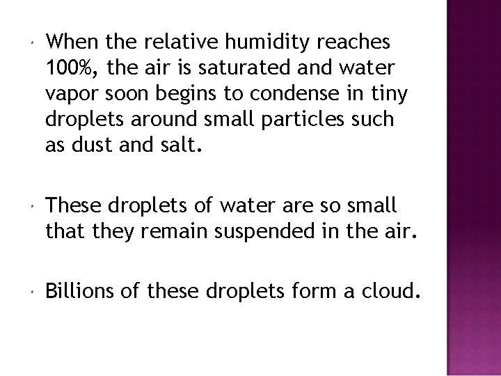 When the relative humidity reaches 100%, the air is saturated and water vapor