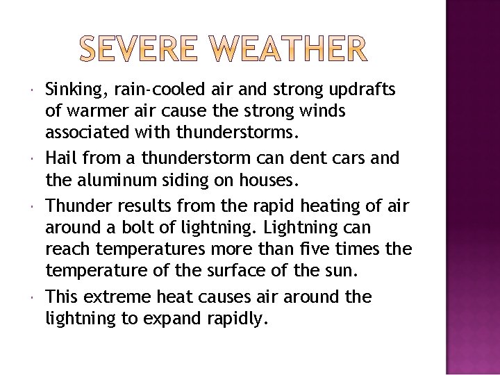  Sinking, rain-cooled air and strong updrafts of warmer air cause the strong winds
