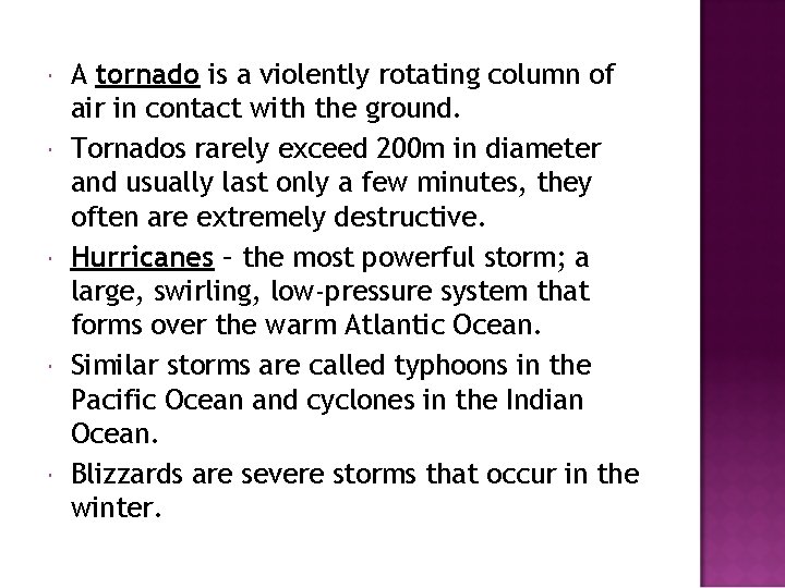  A tornado is a violently rotating column of air in contact with the