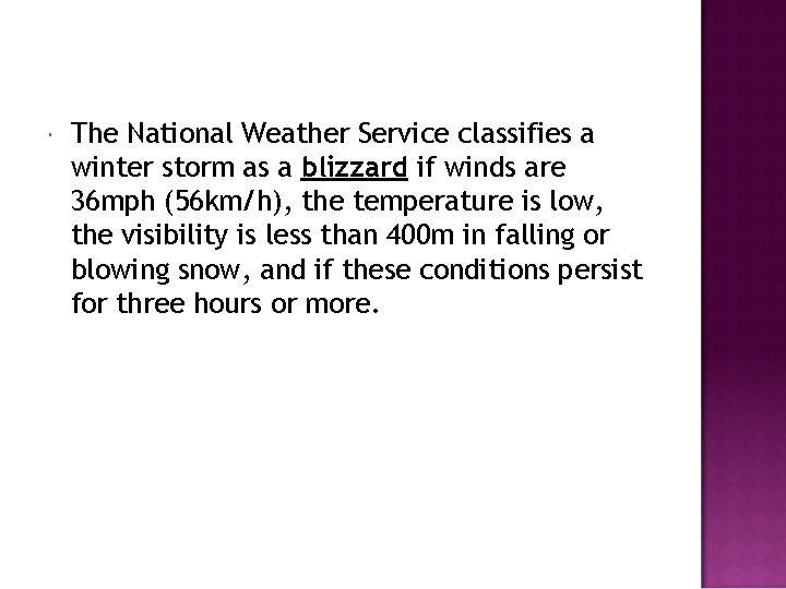  The National Weather Service classifies a winter storm as a blizzard if winds