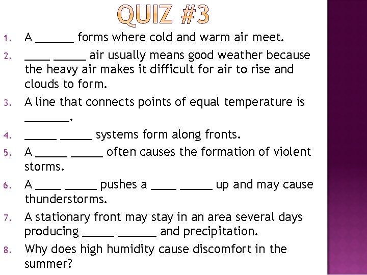 1. 2. 3. 4. 5. 6. 7. 8. A ______ forms where cold and