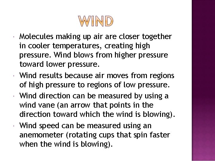  Molecules making up air are closer together in cooler temperatures, creating high pressure.