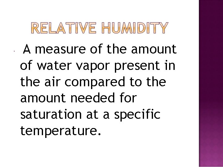  A measure of the amount of water vapor present in the air compared