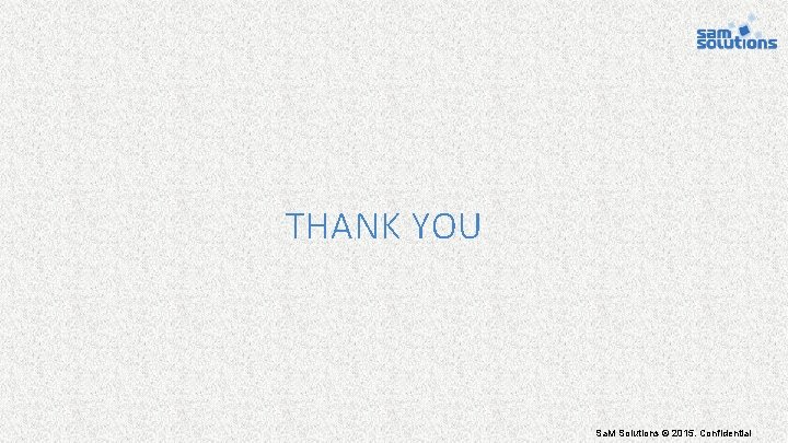 THANK YOU Sa. M Solutions © 2015. Confidential 