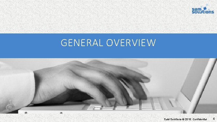 GENERAL OVERVIEW Sa. M Solutions © 2015. Confidential 4 