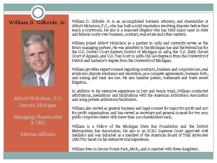 William D. Gilbride, Jr. William D. Gilbride Jr. is an accomplished business attorney, and