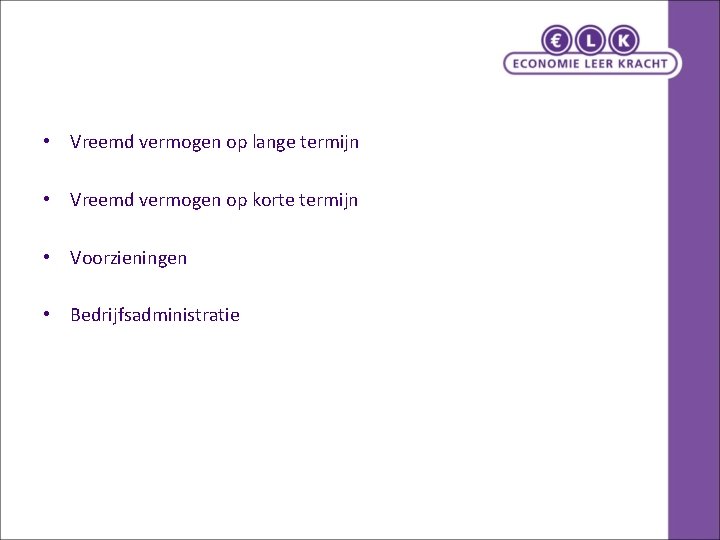 • Vreemd vermogen op lange termijn • Vreemd vermogen op korte termijn • • Vreemd vermogen op lange termijn • Vreemd vermogen op korte termijn •