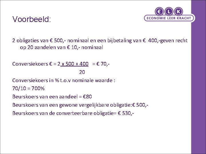 Voorbeeld: 2 obligaties van € 500, - nominaal en een bijbetaling van € 400, Voorbeeld: 2 obligaties van € 500, - nominaal en een bijbetaling van € 400,