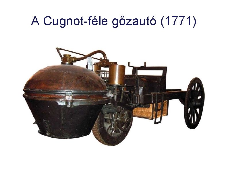 A Cugnot-féle gőzautó (1771) 