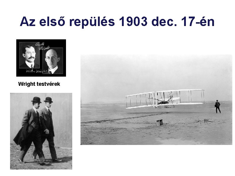 Az első repülés 1903 dec. 17 -én Wright testvérek 