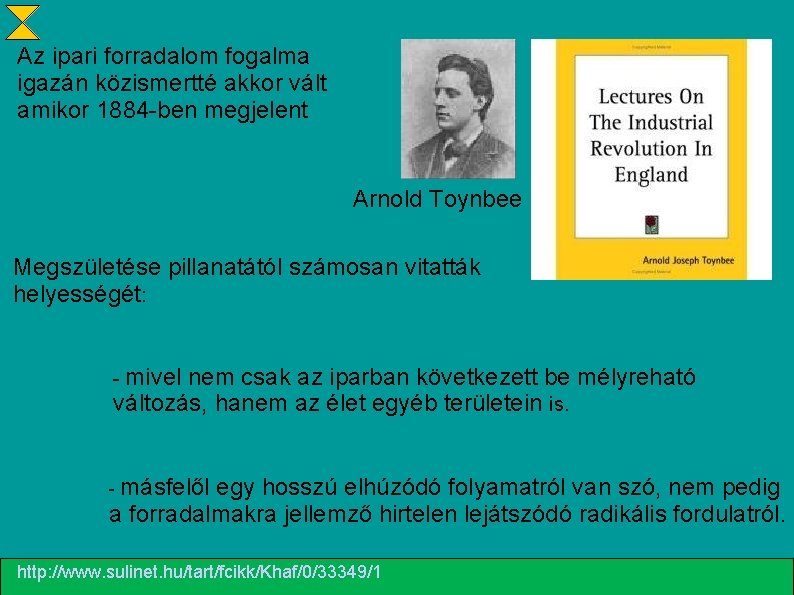 Az ipari forradalom fogalma igazán közismertté akkor vált amikor 1884 -ben megjelent Arnold Toynbee