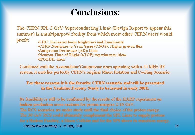 Conclusions: The CERN SPL 2 Ge. V Superconducting Linac (Design Report to appear this