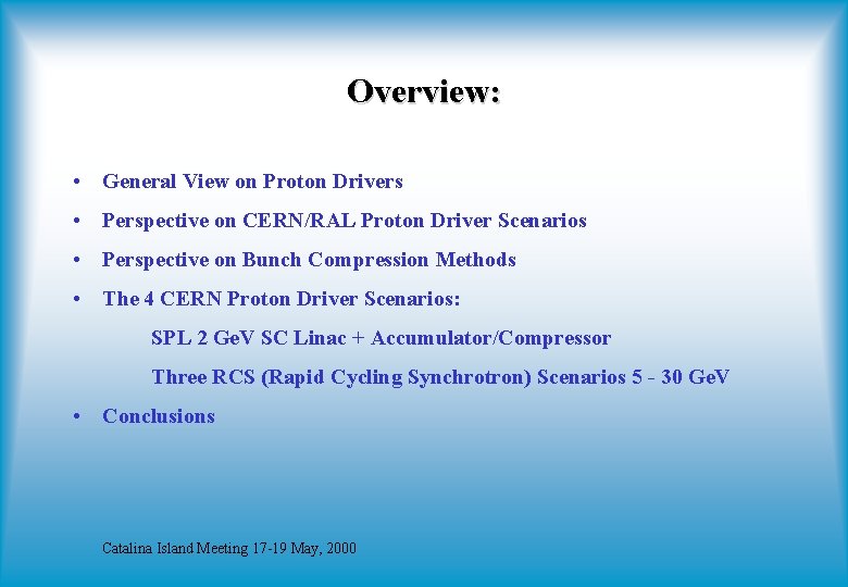 Overview: • General View on Proton Drivers • Perspective on CERN/RAL Proton Driver Scenarios