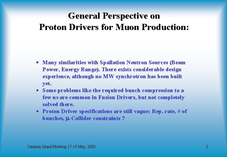 General Perspective on Proton Drivers for Muon Production: · Many similarities with Spallation Neutron