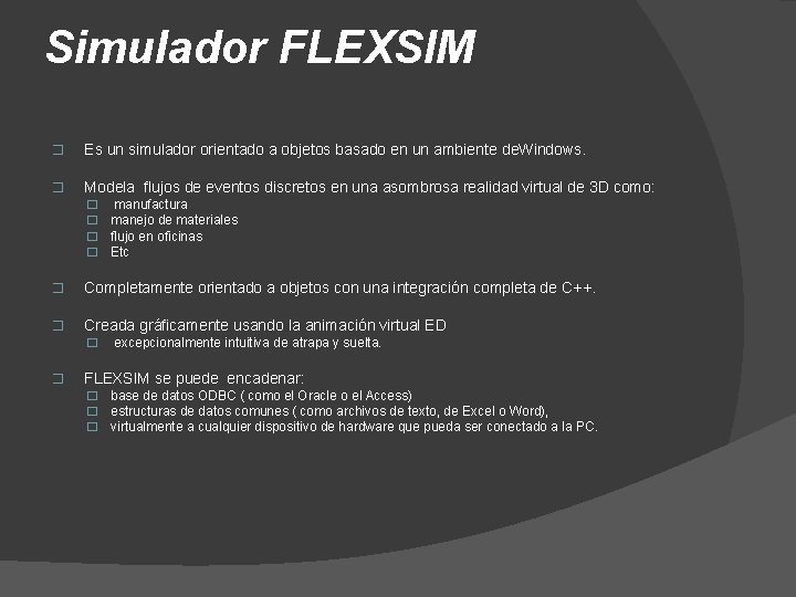 Simulador FLEXSIM � Es un simulador orientado a objetos basado en un ambiente de.