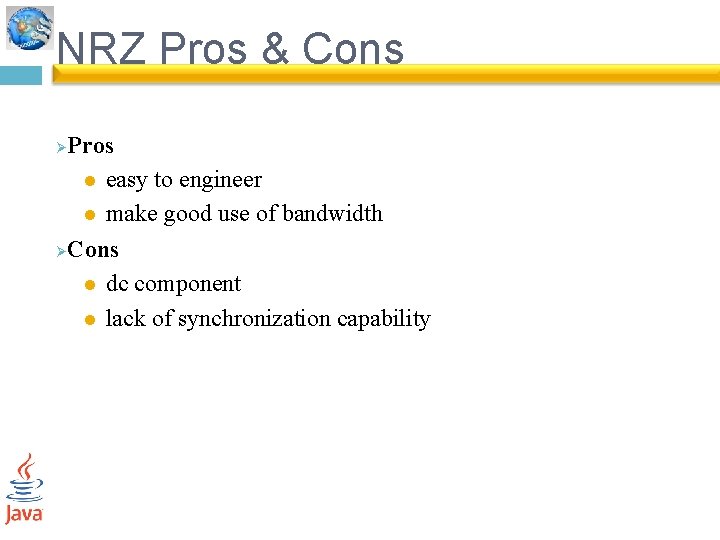 NRZ Pros & Cons Pros l easy to engineer l make good use of