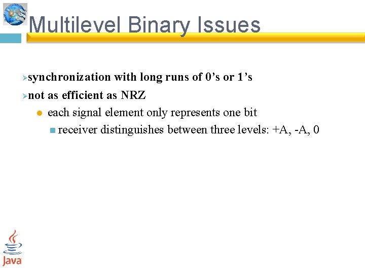Multilevel Binary Issues synchronization with long runs of 0’s or 1’s Ønot as efficient