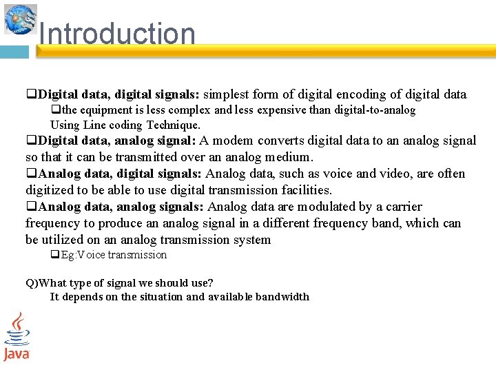 Introduction q. Digital data, digital signals: simplest form of digital encoding of digital data