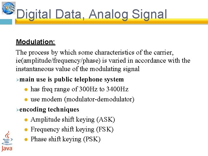 Digital Data, Analog Signal Modulation: The process by which some characteristics of the carrier,