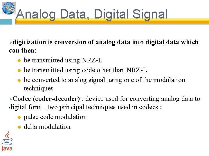 Analog Data, Digital Signal digitization is conversion of analog data into digital data which