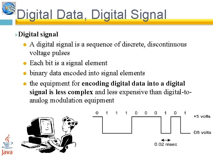 Digital Data, Digital Signal Ø Digital signal l A digital signal is a sequence