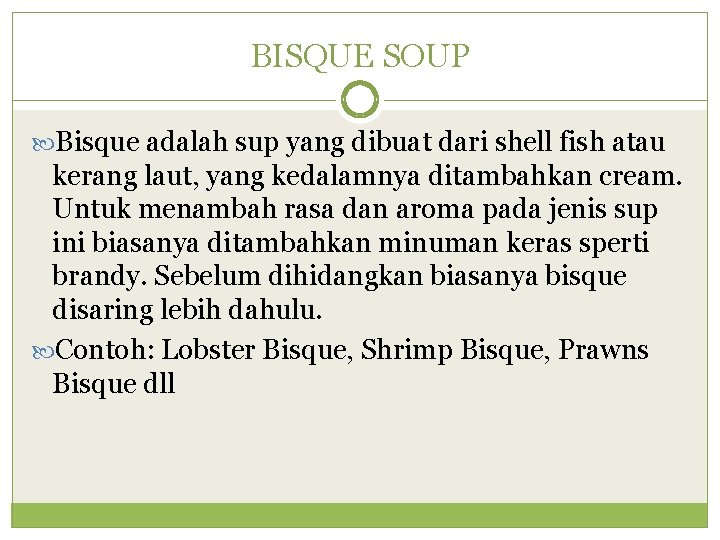 BISQUE SOUP Bisque adalah sup yang dibuat dari shell fish atau kerang laut, yang