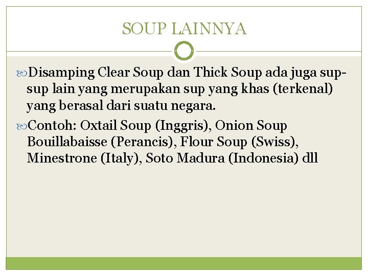 SOUP LAINNYA Disamping Clear Soup dan Thick Soup ada juga sup- sup lain yang