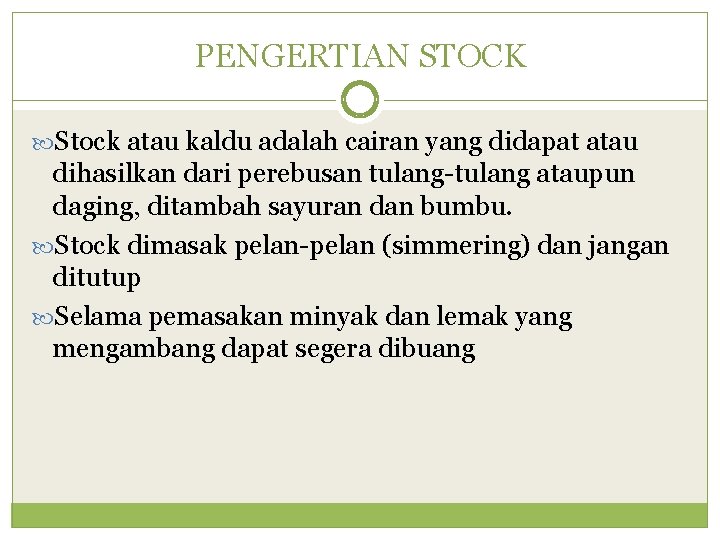PENGERTIAN STOCK Stock atau kaldu adalah cairan yang didapat atau dihasilkan dari perebusan tulang-tulang