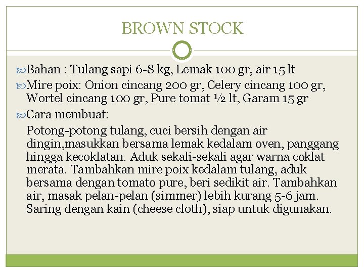BROWN STOCK Bahan : Tulang sapi 6 -8 kg, Lemak 100 gr, air 15