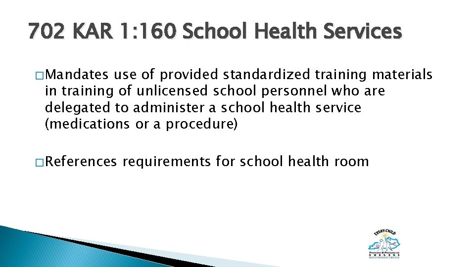 702 KAR 1: 160 School Health Services � Mandates use of provided standardized training