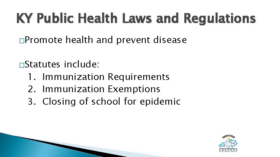 KY Public Health Laws and Regulations �Promote �Statutes health and prevent disease include: 1.