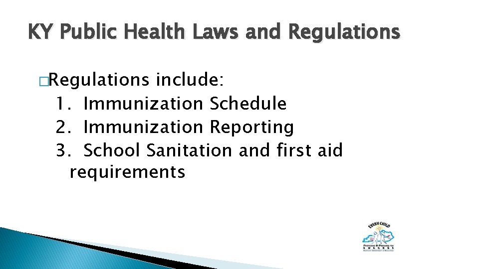 KY Public Health Laws and Regulations �Regulations include: 1. Immunization Schedule 2. Immunization Reporting
