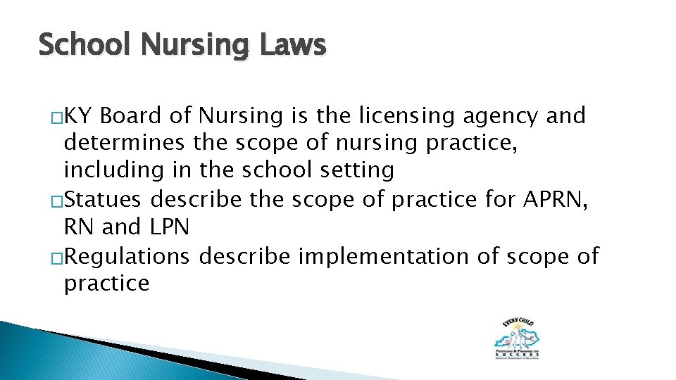 School Nursing Laws �KY Board of Nursing is the licensing agency and determines the