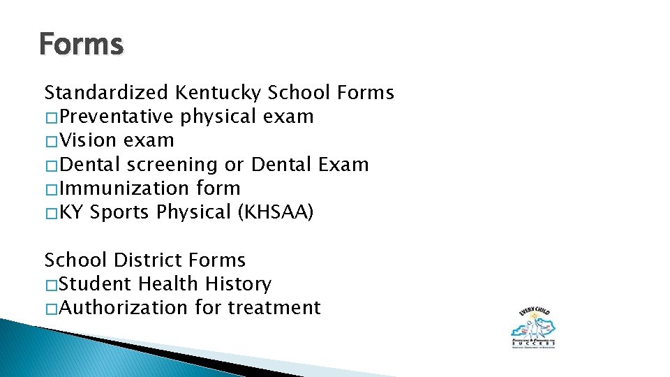 Forms Standardized Kentucky School Forms � Preventative physical exam � Vision exam � Dental