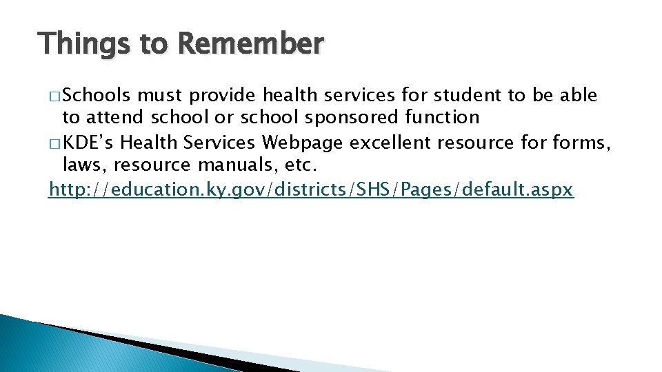 Things to Remember � Schools must provide health services for student to be able